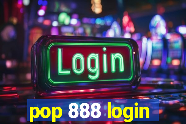 pop 888 login